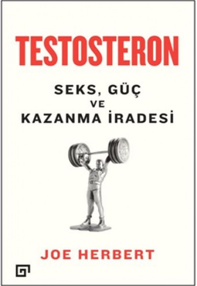 Testosteron: Seks - Güç ve Kazanma İradesi