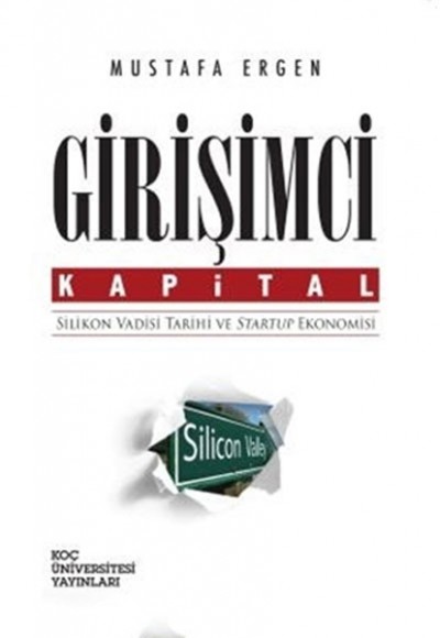 Girişimci Kapital Silikon Vadisi Tarihi ve Startup Ekonomisi