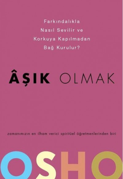 Aşık Olmak - Farkındalıkla Nasıl Sevilir ve Korkuya Kapılmadan Bağ Kurulur?