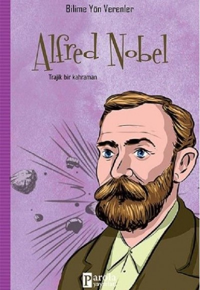 Bilime Yön Verenler: Alfred Nobel
