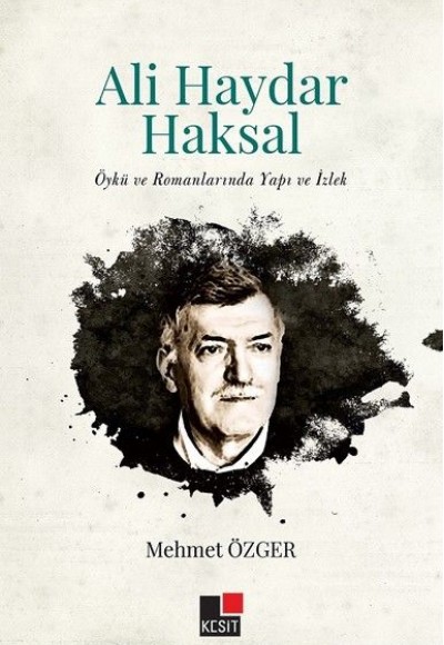 Ali Haydar Haksakal - Öykü ve Romanlarında Yapı ve İzlek