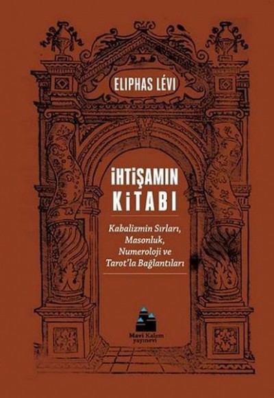 İhtişamın Kitabı - Kabalizmin Sırları, Masonluk, Numeroloji ve Tarot’la Bağlantıları