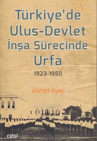 Türkiye'de Ulus-Devlet İnşa Sürecinde Urfa 1923-1950