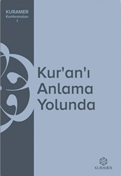 Kuranı Anlama Yolunda Kuramer Konferansları 1