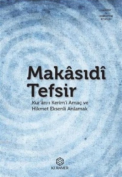 Makasıdi Tefsir Kuranı Kerımi Amaç ve Hikmet Eksenli Anlamak