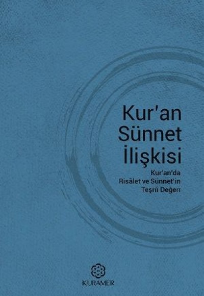 Kuran Sünnet İlişkisi Kuranda Risalet ve Sünnetin Teşrii Değeri