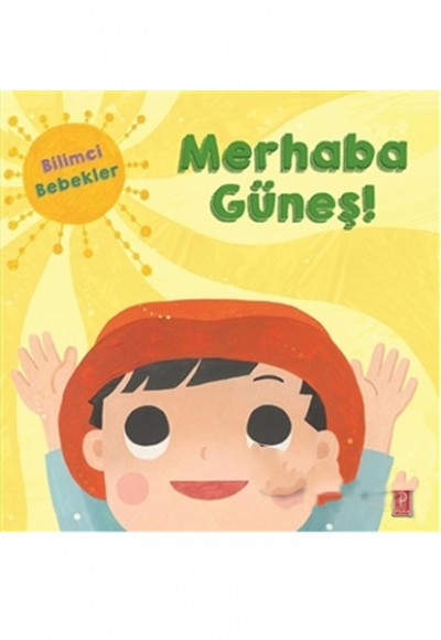 Merhaba Güneş! Bilimci Bebekler