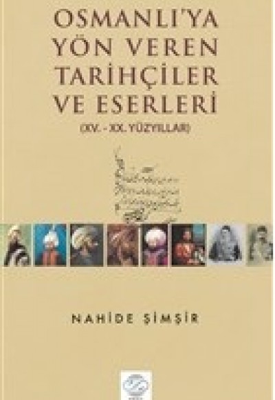 Osmanlı'ya Yön Veren Tarihçiler ve Eserler
