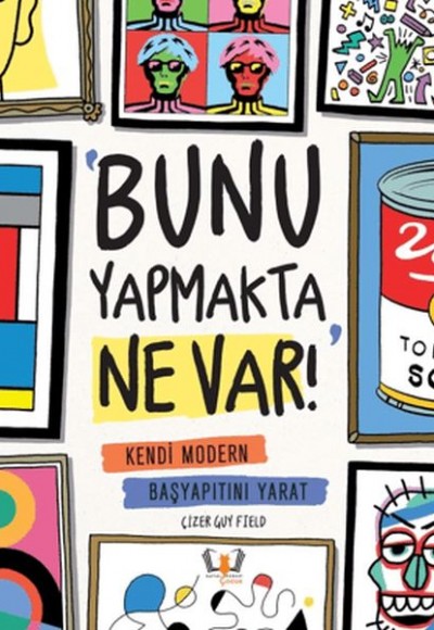 Bunu Yapmakta Ne Var! - Kendi Modern Başyapıtını Yarat