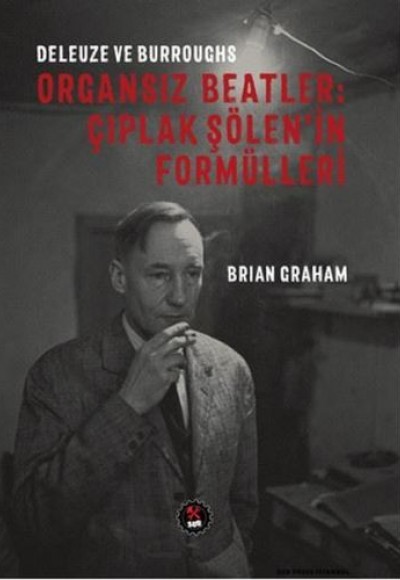 Deleuze ve Burroughs - Organsız Beatlar: Çıplak Şölen'in Formülleri