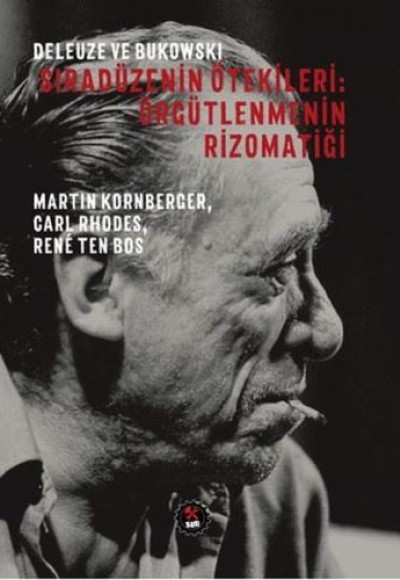 Deleuze ve Bukowski - Sıradüzenin Ötekileri: Örgütlenmenin Rizomatiği