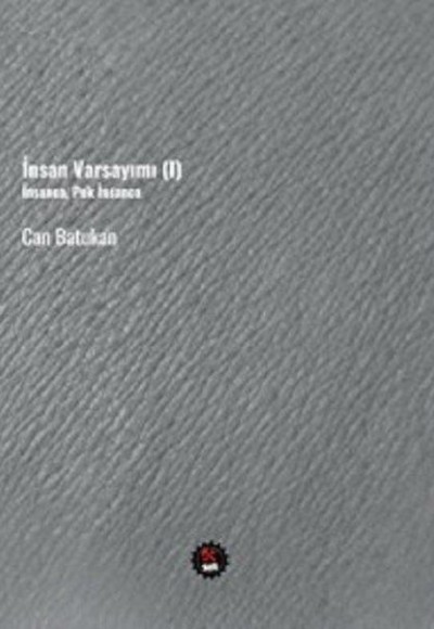 İnsan Varsayımı 1 - İnsanca Pek İnsanca