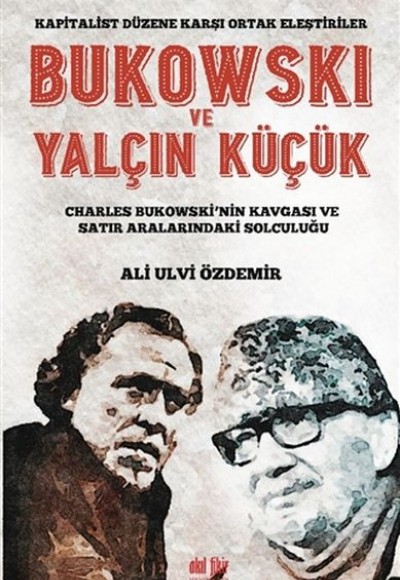 Bukowski ve Yalçın Küçük - Kapitalist Düzene Karşı Ortak Eleştiriler