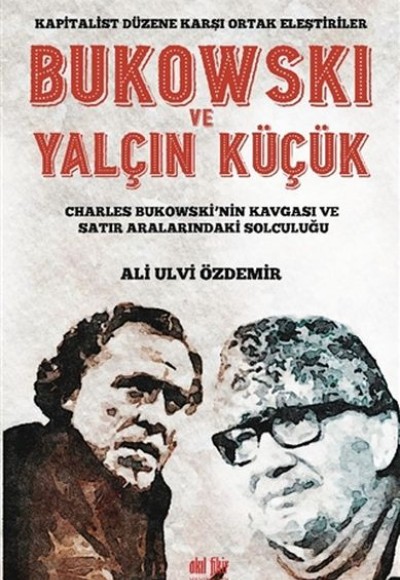 Bukowski ve Yalçın Küçük - Kapitalist Düzene Karşı Ortak Eleştiriler