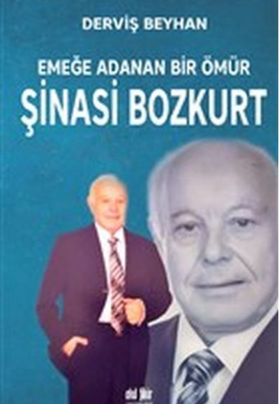 Emeğe Adanan Bir Ömür Şinasi Bozkurt