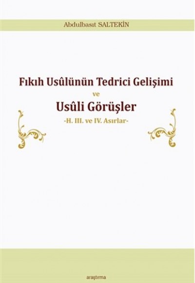 Fıkıh Usülünün Tedrici Gelişimi ve Usüli Görüşler - 2. 3. ve 4. Asırlar