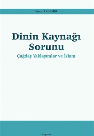 Dinin Kaynağı Sorunu - Çağdaş Yaklaşımlar ve İslam