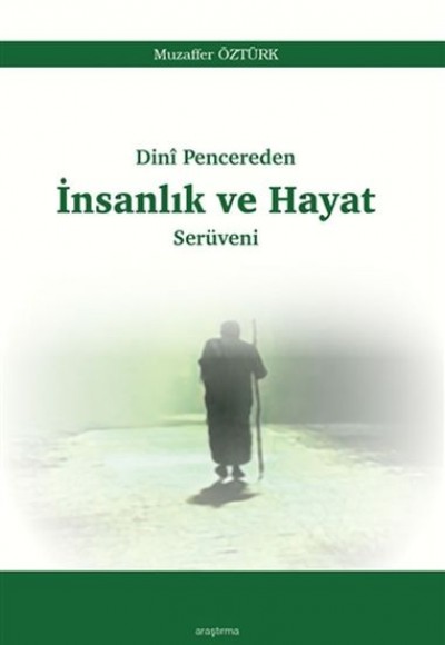 Dini Pencereden İnsanlık ve Hayat Serüveni