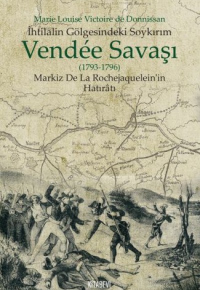 İhtilalin Gölgesindeki Soykırım Vendee Savaşı 1793-1796