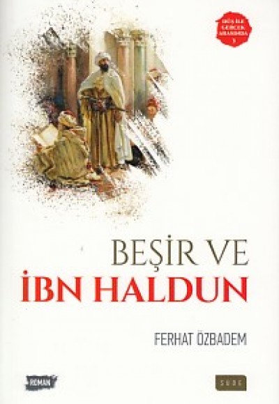 Düş ile Gerçek Arasında 3 - Beşir ve İbn Haldun