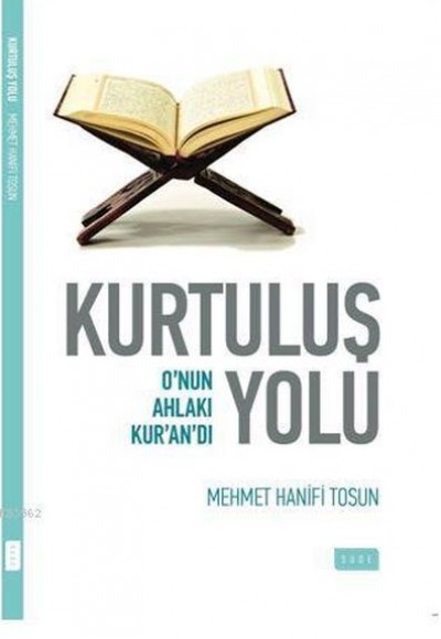 Kurtuluş Yolu; O'nun Ahlakı Kur'an'dı