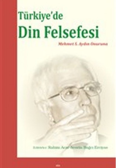 Türkiye’de Din Felsefesi - Mehmet S. Aydın Onuruna