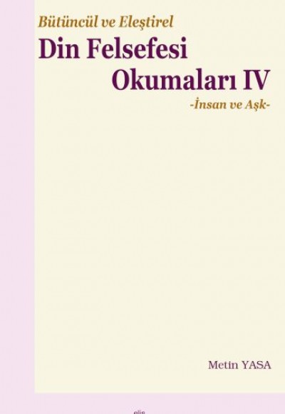 Bütüncül ve Eleştirel Din Felsefesi Okumaları IV -İnsan ve Aşk