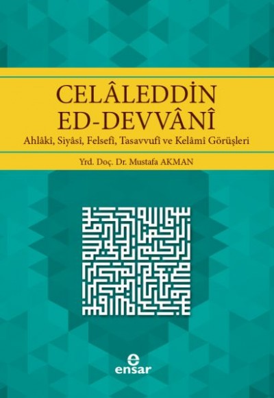 Celaleddin Ed - Devvani Ahlakı, Siyasi, Felsefi, Tasavvufi ve Kelami Görüşleri