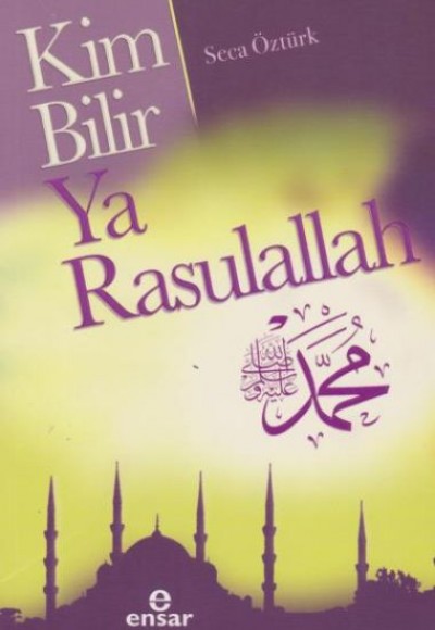 Kim Bilir Ya Rasulallah