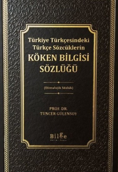 Türkiye Türkçesindeki Türkçe Sözcüklerin Köken Bilgisi Sözlüğü - Etimolojik Sözlük