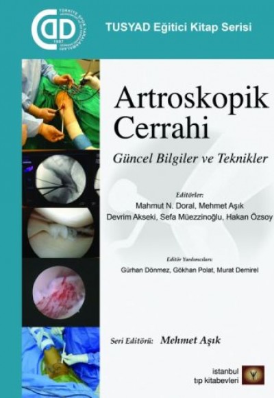 TUSYAD Eğitici Kitaplar Serisi - Artroskopik Cerrahi Güncel Bilgiler ve Teknikler