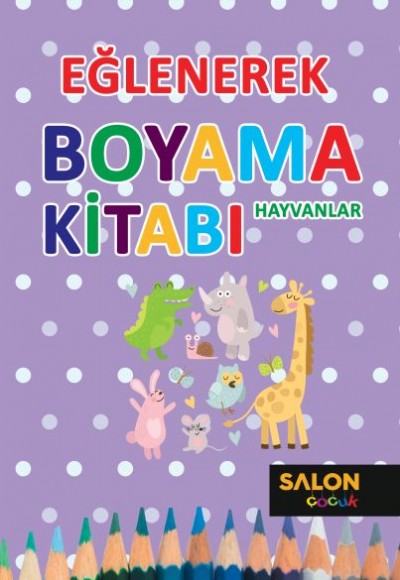 Eğlenerek Boyama Kitabı - Hayvanlar