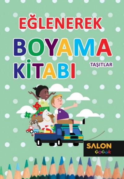 Eğlenerek Boyama Kitabı - Taşıtlar