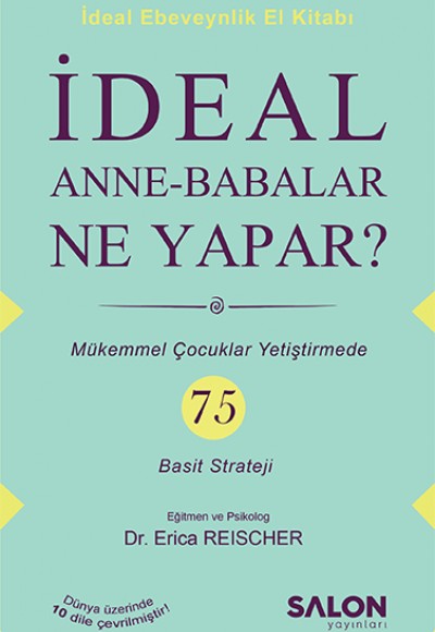 İdeal Anne Babalar Ne Yapar? - Mükemmel Çocuklar Yetiştirmede 75 Basit Strateji