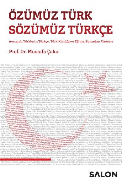 Özümüz Türk Sözümüz Türkçe - Avrupalı Türklerin Türkçe, Türk Kimliği ve Eğitim Sorunları Üzerine