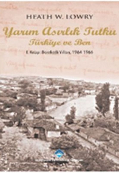 Yarım Asırlık Tutku Türkiye ve Ben 1. Kitap: Bereketli Yılları 1964-1966