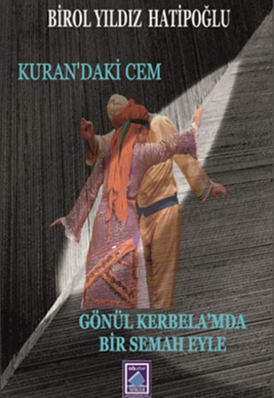 Kuran’da ki Cem/Gönül - Kerbela’mda Bir Semah Eyle