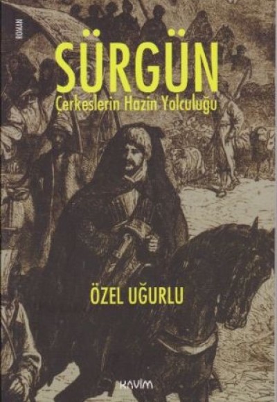 Sürgün Çerkezlerin Hazin Yolculuğu