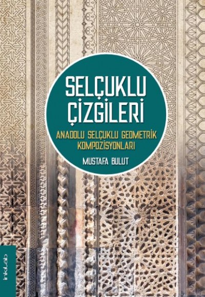 Selçuklu Çizgileri: Anadolu Selçuklu Geometrik Kompozisyonları