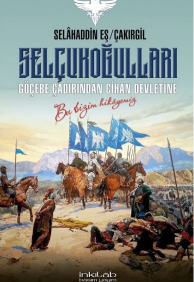 Selçukoğulları - Göçebe Çadırından Cihan Devletine