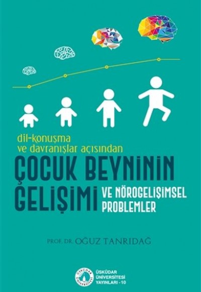 Dil-Konuşma ve Davranışlar Açısından Çocuk Beyninin Gelişimi ve Nörogelişimsel Problemler