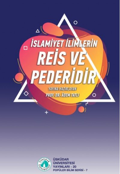 İslamiyet İlimlerin Reis ve Pederidir