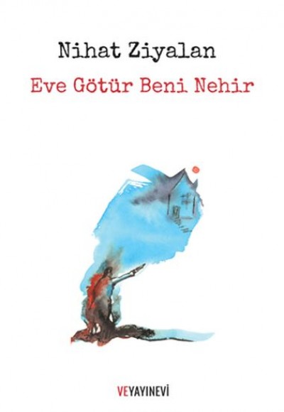 Eve Götür Beni Nehir