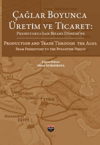 Çağlar Boyunca Üretim ve Ticaret -Prehistorya'dan Bizans Dönemi'ne