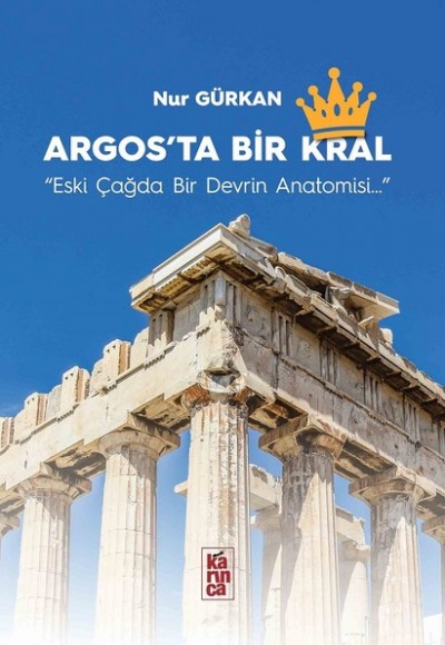 Argos'ta Bir Kral - Eski Çağda Bir Devrin Anatomisi