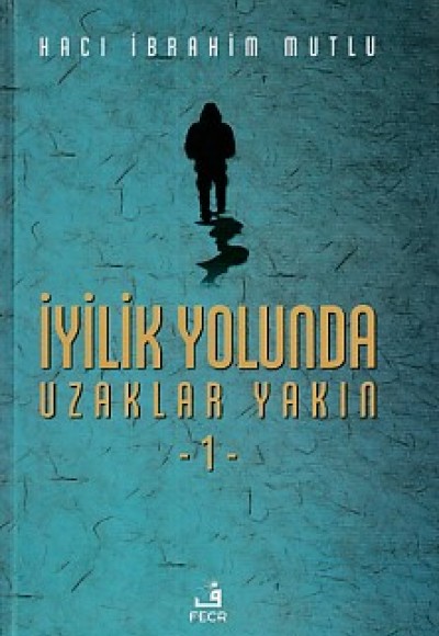 İyilik Yolunda Uzaklar Yakın 1 (Ciltli)