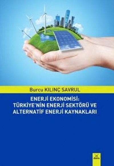 Enerji Ekonomisi: Türkiye'nin Enerji Sektörü ve Alternatif Enerji Kaynakları