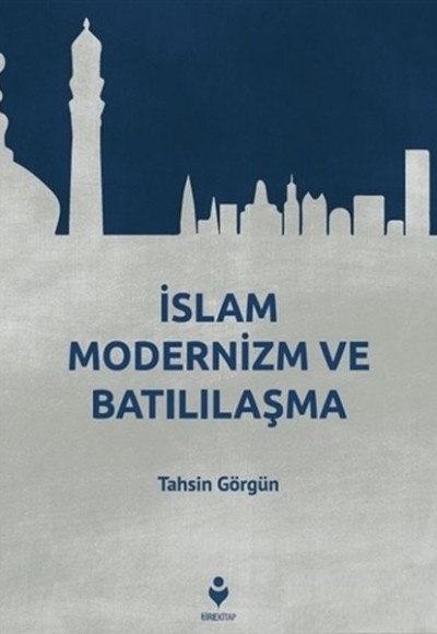 İslam Modernizm ve Batılılaşma