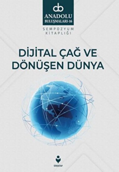 Dijital Çağ Ve Dönüşen Dünya