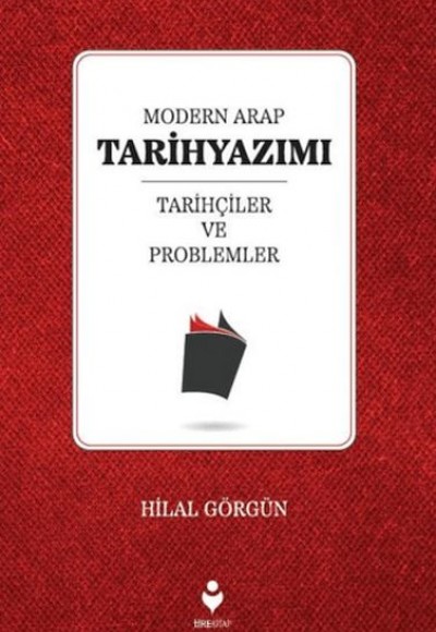 Modern Arap Tarihyazımı Tarihçiler ve Problemler